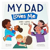 My Dad Loves Me Children's Picture Board Book: A Story of Unconditional Love between a Father and his Child My Dad Loves Me Children's Picture Board Book: A Story of Unconditional Love between a Father and his Child Board book