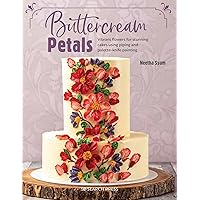 Buttercream Petals: Vibrant flowers for stunning cakes using piping and palette-knife painting Buttercream Petals: Vibrant flowers for stunning cakes using piping and palette-knife painting Paperback Kindle