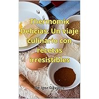 Thermomix Delicias: Un viaje culinario con recetas irresistibles (Cocina nº 1) (Spanish Edition) Thermomix Delicias: Un viaje culinario con recetas irresistibles (Cocina nº 1) (Spanish Edition) Kindle Paperback Hardcover