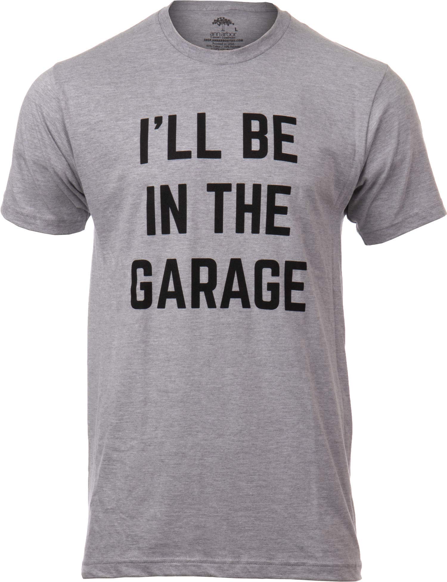 I'll Be in The Garage | Funny Dad Joke Grandpa Woodwork Workshop Handyman Auto Mechanic Manual Men T-Shirt