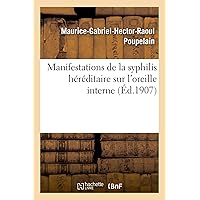 Manifestations de la Syphilis Héréditaire Sur l'Oreille Interne (Sciences) (French Edition)