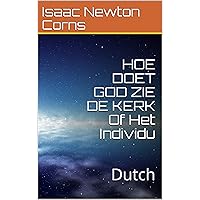 HOE DOET GOD ZIE DE KERK Of Het Individu: Dutch (Dutch Edition) HOE DOET GOD ZIE DE KERK Of Het Individu: Dutch (Dutch Edition) Kindle