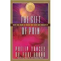 The Gift of Pain: Why We Hurt and What We Can Do About It The Gift of Pain: Why We Hurt and What We Can Do About It Kindle Paperback