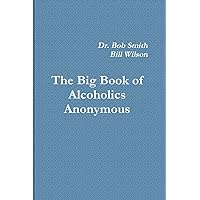 Alcoholics Anonymous: The Big Book Alcoholics Anonymous: The Big Book Paperback