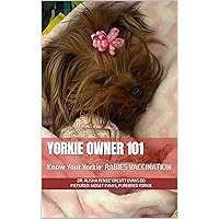 Yorkie Owner 101: Know Your Yorkie: RABIES VACCINATION Yorkie Owner 101: Know Your Yorkie: RABIES VACCINATION Kindle