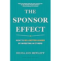 The Sponsor Effect: How to Be a Better Leader by Investing in Others The Sponsor Effect: How to Be a Better Leader by Investing in Others Hardcover Kindle Audible Audiobook Audio CD