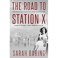 The Road to Station X: From Debutante Ball to Fighter-Plane Factory to Bletchley Park, a Memoir of One Woman's Journey Through World War Two (Memoirs from World War Two) The Road to Station X: From Debutante Ball to Fighter-Plane Factory to Bletchley Park, a Memoir of One Woman's Journey Through World War Two (Memoirs from World War Two) Kindle Paperback Audible Audiobook Hardcover Audio CD