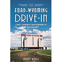 The Ford-Wyoming Drive-In: Cars, Candy & Canoodling in the Motor City (Landmarks) The Ford-Wyoming Drive-In: Cars, Candy & Canoodling in the Motor City (Landmarks) Paperback Kindle Hardcover