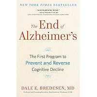 The End of Alzheimer's: The First Program to Prevent and Reverse Cognitive Decline The End of Alzheimer's: The First Program to Prevent and Reverse Cognitive Decline Hardcover Audible Audiobook Kindle Paperback Audio CD