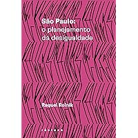 Sao Paulo - O planejamento da desigualdade (Em Portugues do Brasil) Sao Paulo - O planejamento da desigualdade (Em Portugues do Brasil) Paperback Kindle