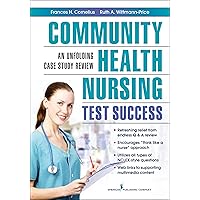 Community Health Nursing Test Success: An Unfolding Case Study Review Community Health Nursing Test Success: An Unfolding Case Study Review Kindle Paperback