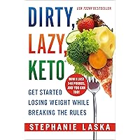 DIRTY, LAZY, KETO (Revised and Expanded): Get Started Losing Weight While Breaking the Rules DIRTY, LAZY, KETO (Revised and Expanded): Get Started Losing Weight While Breaking the Rules Kindle Paperback Audible Audiobook Spiral-bound