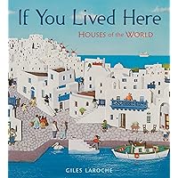 If You Lived Here: Houses of the World If You Lived Here: Houses of the World Hardcover