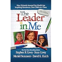 Leader in Me: How Schools Around the World Are Inspiring Greatness, One Child at a Time Leader in Me: How Schools Around the World Are Inspiring Greatness, One Child at a Time Paperback Audible Audiobook Kindle Audio CD