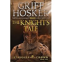 The Knight's Tale (Struggle For a Crown Book 10) The Knight's Tale (Struggle For a Crown Book 10) Kindle Paperback Hardcover