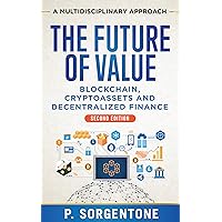 The Future of Value: Blockchain, Cryptoassets and Decentralized Finance (a multidisciplinary approach)