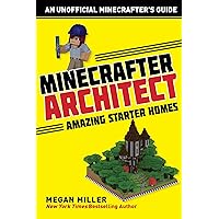 Minecrafter Architect: Amazing Starter Homes (Architecture for Minecrafters) Minecrafter Architect: Amazing Starter Homes (Architecture for Minecrafters) Paperback Kindle