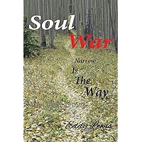 Soul War: Narrow Is the Way Soul War: Narrow Is the Way Paperback Kindle