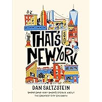 That's So New York: Short (and Very Short) Stories about the Greatest City on Earth That's So New York: Short (and Very Short) Stories about the Greatest City on Earth Paperback Kindle