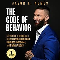 The Code of Behavior: 5 Essentials to Unlocking a Life of Extreme Inspiration, Unlimited Confidence, and Endless Victory The Code of Behavior: 5 Essentials to Unlocking a Life of Extreme Inspiration, Unlimited Confidence, and Endless Victory Audible Audiobook Kindle Hardcover Paperback