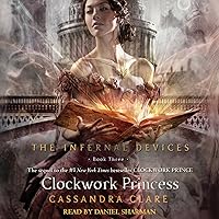 The Clockwork Princess: Infernal Devices, Book 3 The Clockwork Princess: Infernal Devices, Book 3 Audible Audiobook Kindle Paperback Hardcover Audio CD