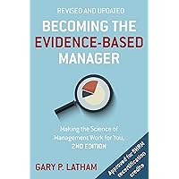 Becoming the Evidence-Based Manager, 2nd Edition: Making the Science of Management Work for You Becoming the Evidence-Based Manager, 2nd Edition: Making the Science of Management Work for You Paperback Kindle Hardcover Mass Market Paperback