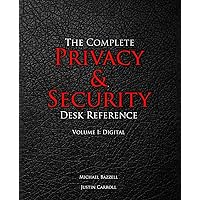 The Complete Privacy & Security Desk Reference: Volume I: Digital The Complete Privacy & Security Desk Reference: Volume I: Digital Paperback