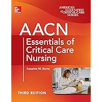 AACN Essentials of Critical Care Nursing, Third Edition (Chulay, AACN Essentials of Critical Care Nursing) AACN Essentials of Critical Care Nursing, Third Edition (Chulay, AACN Essentials of Critical Care Nursing) Kindle Paperback
