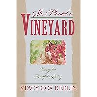 She Planted a Vineyard: Essays for Fruitful Living She Planted a Vineyard: Essays for Fruitful Living Kindle Hardcover Paperback