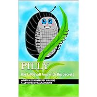 PILLY: the Little pill bug with Big Secrets PILLY: the Little pill bug with Big Secrets Kindle Paperback
