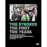 The Strokes: The First Ten Years The Strokes: The First Ten Years Hardcover Paperback
