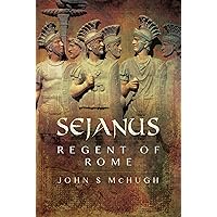 Sejanus: Regent of Rome Sejanus: Regent of Rome Kindle Hardcover