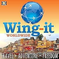 Wing-It Worldwide | Travel + Adventure = Freedom | Digital Nomads, Worldschoolers