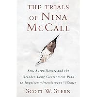 The Trials of Nina McCall: Sex, Surveillance, and the Decades-Long Government Plan to Imprison 
