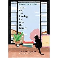 What You Are Looking For Is in the Library: A Novel What You Are Looking For Is in the Library: A Novel Kindle Hardcover Audible Audiobook Paperback Audio CD