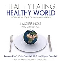 Healthy Eating, Healthy World: Unleashing the Power of PlantBased Nutrition Healthy Eating, Healthy World: Unleashing the Power of PlantBased Nutrition Audible Audiobook Paperback Kindle Audio CD