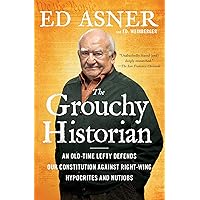 The Grouchy Historian: An Old-Time Lefty Defends Our Constitution Against Right-Wing Hypocrites and Nutjobs The Grouchy Historian: An Old-Time Lefty Defends Our Constitution Against Right-Wing Hypocrites and Nutjobs Kindle Paperback Audible Audiobook Hardcover