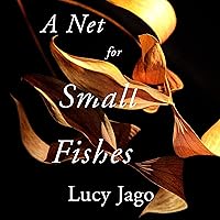 A Net for Small Fishes: A Novel A Net for Small Fishes: A Novel Audible Audiobook Kindle Hardcover Paperback