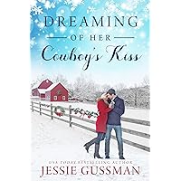 Dreaming of Her Cowboy's Kiss (Cowboy Mountain Christmas, Small Town Sweet Romance, Book 1) Dreaming of Her Cowboy's Kiss (Cowboy Mountain Christmas, Small Town Sweet Romance, Book 1) Kindle Paperback Audible Audiobook