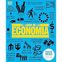 El Libro de la economía (The Economics Book) (DK Big Ideas) (Spanish Edition) El Libro de la economía (The Economics Book) (DK Big Ideas) (Spanish Edition) Hardcover Kindle