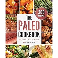 The Paleo Cookbook: 300 Delicious Paleo Diet Recipes The Paleo Cookbook: 300 Delicious Paleo Diet Recipes Paperback Kindle Hardcover