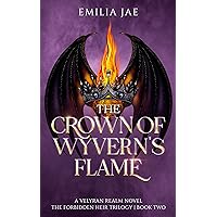 The Crown of Wyvern's Flame (The Forbidden Heir Trilogy Book 2) The Crown of Wyvern's Flame (The Forbidden Heir Trilogy Book 2) Kindle Paperback Hardcover