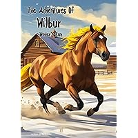 The Adventures of Wilbur - Winters Run The Adventures of Wilbur - Winters Run Kindle Paperback