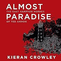 Almost Paradise: The East Hampton Murder of Ted Ammon Almost Paradise: The East Hampton Murder of Ted Ammon Audible Audiobook Paperback Kindle Hardcover Mass Market Paperback