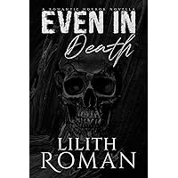 Even in Death: a Romantic Horror Novella Even in Death: a Romantic Horror Novella Kindle Paperback