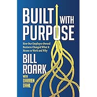 Built with Purpose: How Our Employee-Owned Business Changed What it Means to Work and Why Built with Purpose: How Our Employee-Owned Business Changed What it Means to Work and Why Kindle Paperback