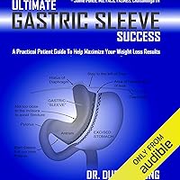 Ultimate Gastric Sleeve Success: A Practical Patient Guide to Help Maximize Your Weight Loss Results Ultimate Gastric Sleeve Success: A Practical Patient Guide to Help Maximize Your Weight Loss Results Audible Audiobook Paperback Kindle