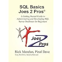 SQL Basics Joes 2 Pros: A Getting Started Guide to Administering and Developing SQL Server Databases for Beginners SQL Basics Joes 2 Pros: A Getting Started Guide to Administering and Developing SQL Server Databases for Beginners Kindle