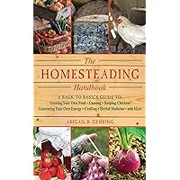 The Homesteading Handbook: A Back to Basics Guide to Growing Your Own Food, Canning, Keeping Chickens, Generating Your Own Energy, Crafting, Herbal Medicine, and More (Handbook Series) The Homesteading Handbook: A Back to Basics Guide to Growing Your Own Food, Canning, Keeping Chickens, Generating Your Own Energy, Crafting, Herbal Medicine, and More (Handbook Series) Paperback Kindle Mass Market Paperback