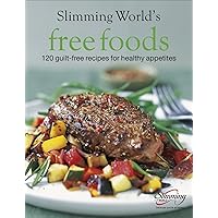 Free Foods: Guilt-free Food for Healthy Appetites Free Foods: Guilt-free Food for Healthy Appetites Hardcover